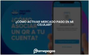 Lee más sobre el artículo ¿Cómo activar Mercado Pago en mi celular?