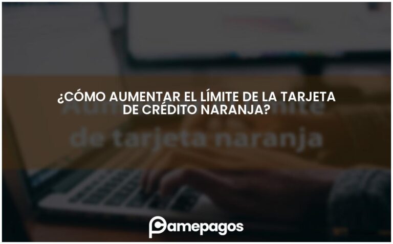 ¿Cómo aumentar el límite de la tarjeta de crédito naranja?