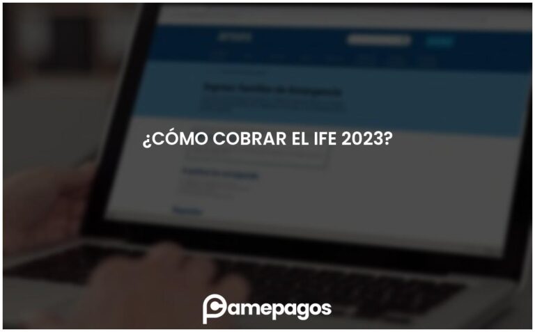 ¿Cómo cobrar el IFE 2023?