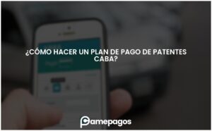 Lee más sobre el artículo ¿Cómo hacer un plan de pago de patentes CABA?