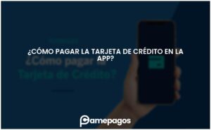 Lee más sobre el artículo ¿Cómo pagar la tarjeta de crédito en la App?