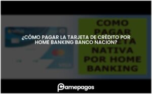 Lee más sobre el artículo ¿Cómo pagar la tarjeta de crédito por home banking banco nacion?