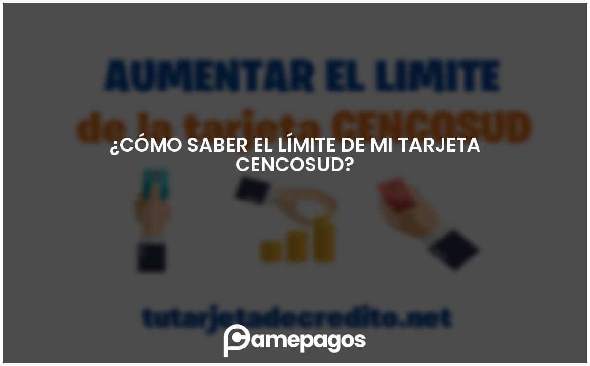En este momento estás viendo ¿Cómo saber el límite de mi tarjeta Cencosud?