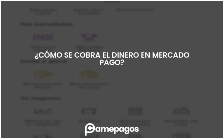 ¿Cómo se cobra el dinero en Mercado Pago?