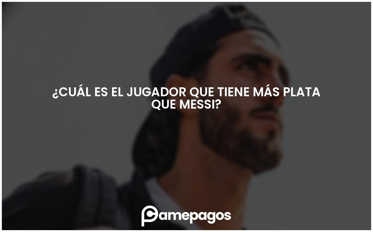 En este momento estás viendo ¿Cuál es el jugador que tiene más plata que Messi?