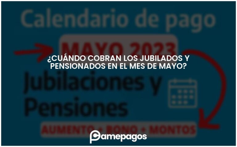 ¿Cuándo cobran los jubilados y pensionados en el mes de mayo?