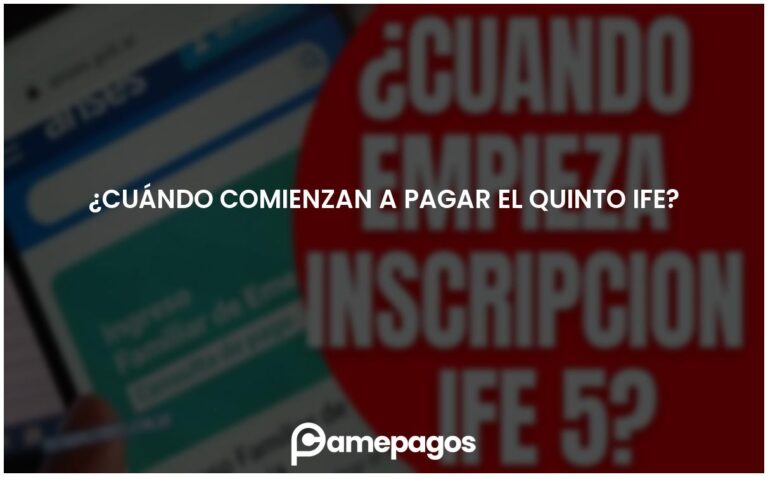 ¿Cuándo comienzan a pagar el quinto IFE?