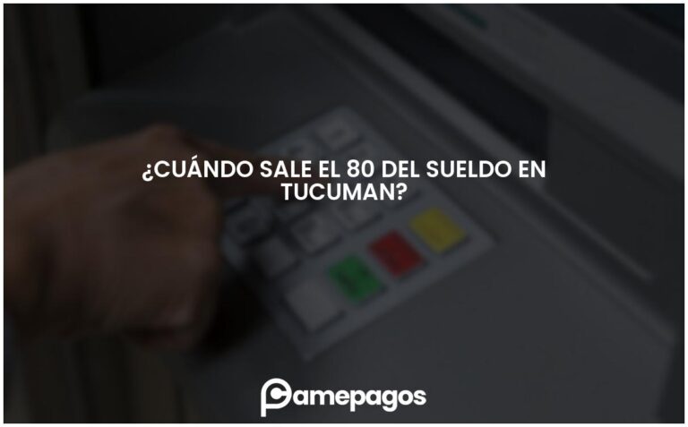 ¿Cuándo sale el 80 del sueldo en Tucuman?