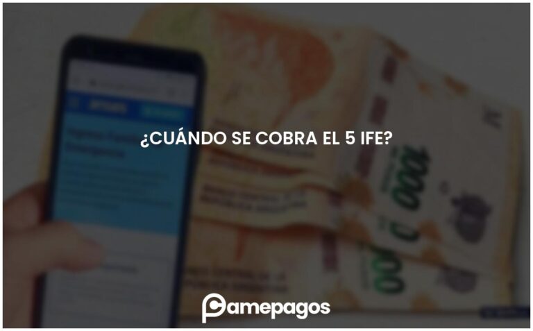 ¿Cuándo se cobra el 5 IFE?