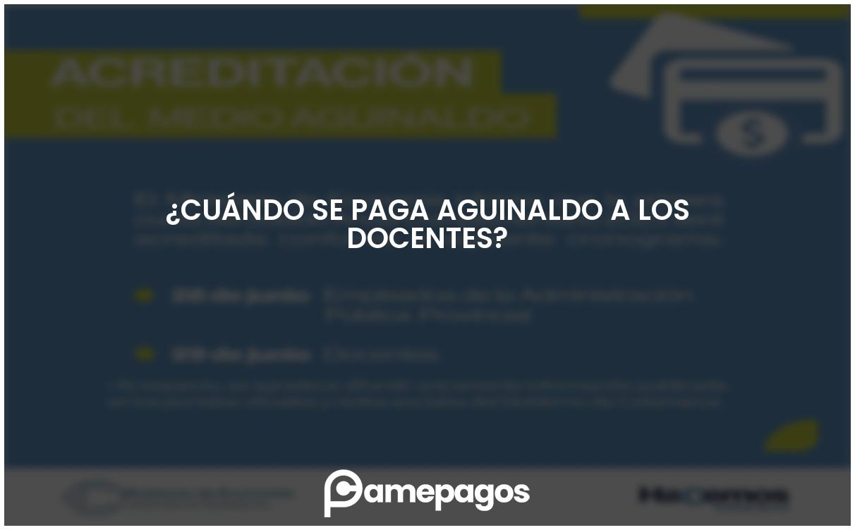 ¿Cuándo se paga aguinaldo a los docentes? Actualizado 2024