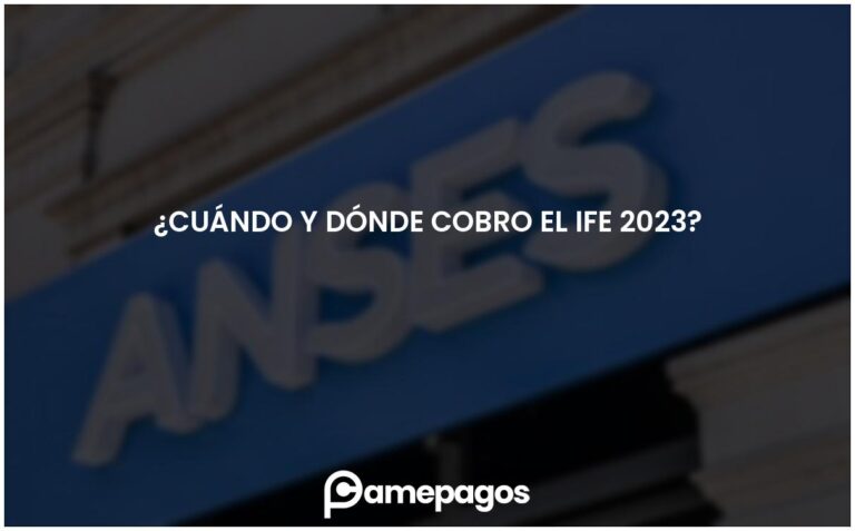 ¿Cuándo y dónde cobro el IFE 2023?