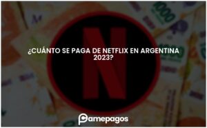 Lee más sobre el artículo ¿Cuánto se paga de Netflix en Argentina 2023?