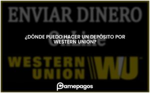 Lee más sobre el artículo ¿Dónde puedo hacer un depósito por Western Union?