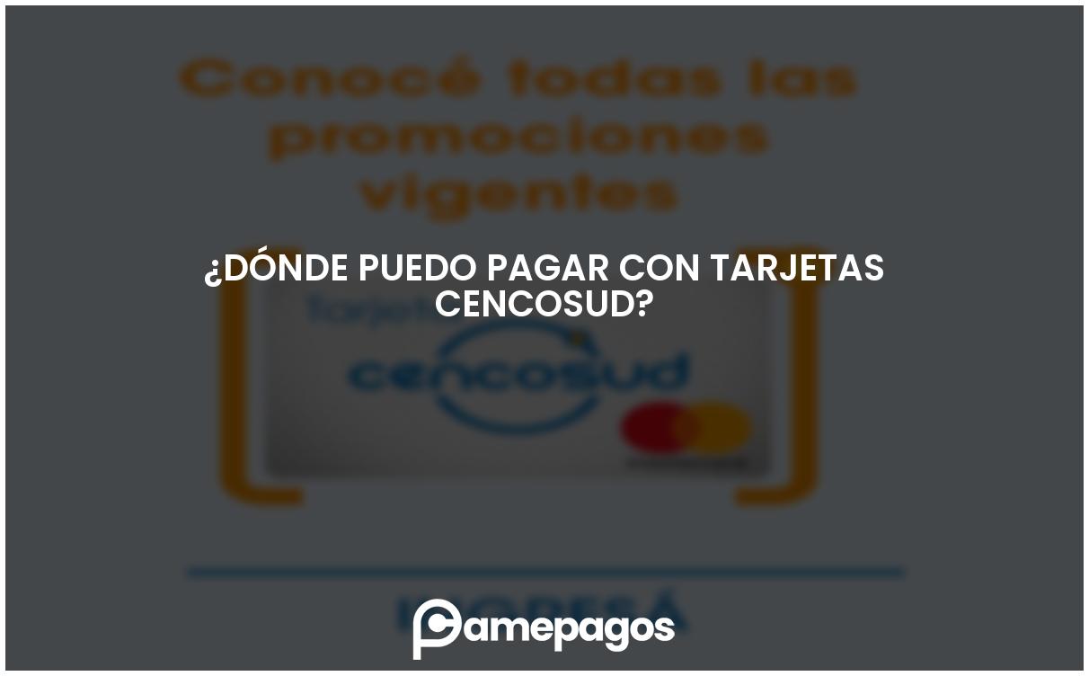 En este momento estás viendo ¿Dónde puedo pagar con tarjetas Cencosud?