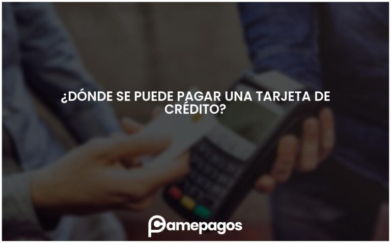 ¿Dónde se puede pagar una tarjeta de crédito?