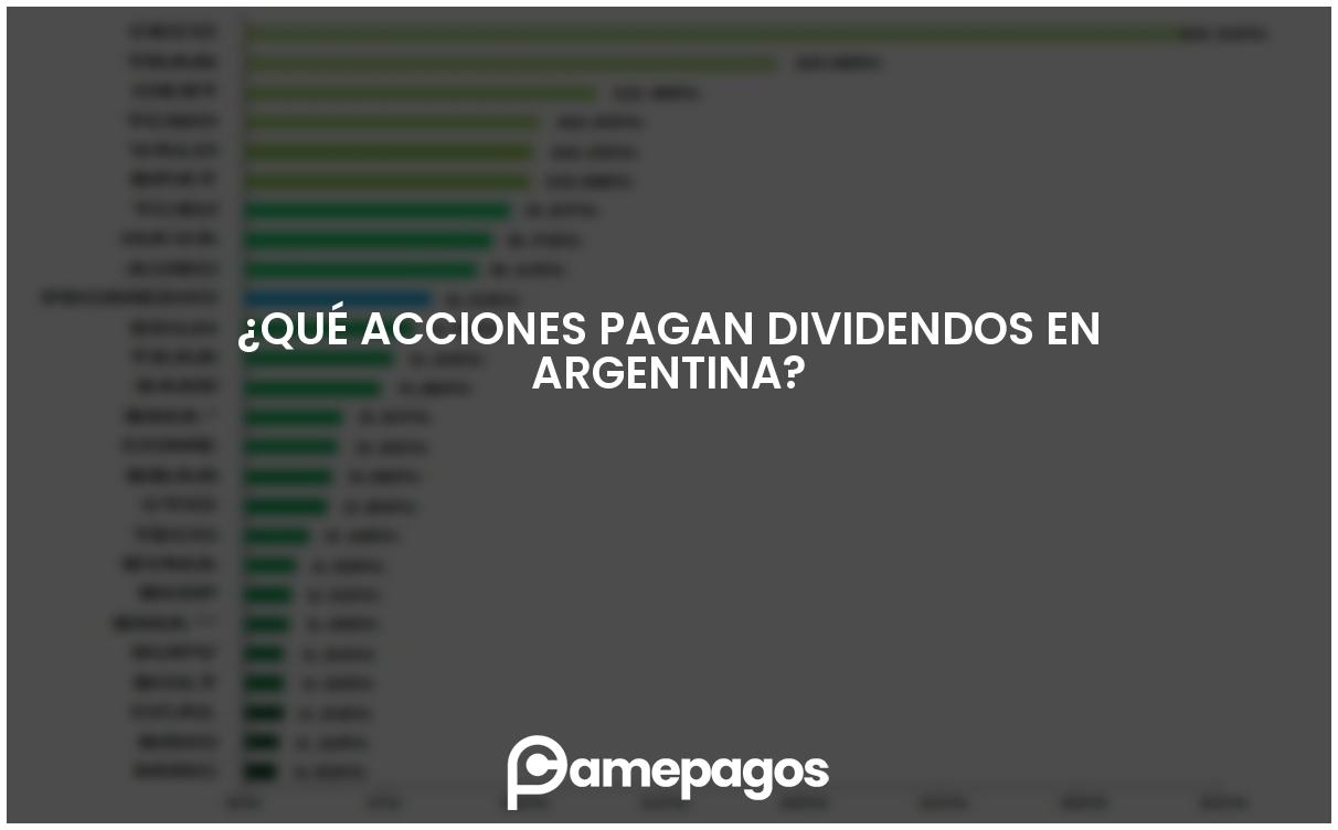 En este momento estás viendo ¿Qué acciones pagan dividendos en Argentina?