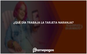 Lee más sobre el artículo ¿Qué día trabaja la tarjeta naranja?