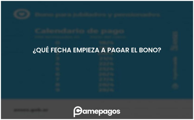 ¿Qué fecha empieza a pagar el bono?