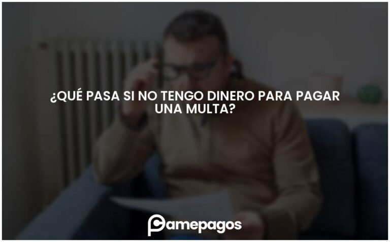 ¿Qué pasa si no tengo dinero para pagar una multa?