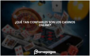 Lee más sobre el artículo ¿Qué tan confiables son los casinos online?